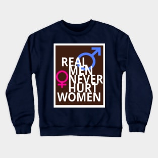 Real Men Never Hurt Women Crewneck Sweatshirt